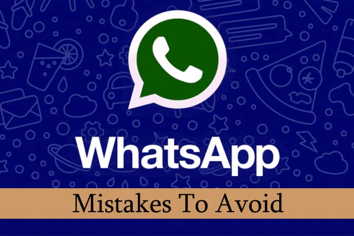 5 Mistakes We All Make While Using WhatsApp