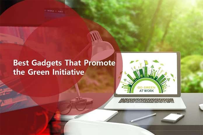 Best Gadgets That Promote the Green Initiative