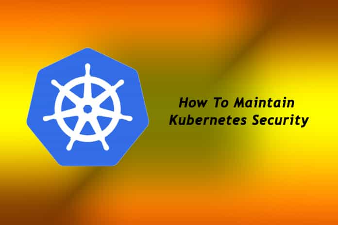 How To Maintain Kubernetes Security