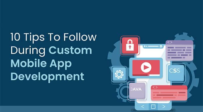 10 Tips To Follow During Custom Mobile App Development