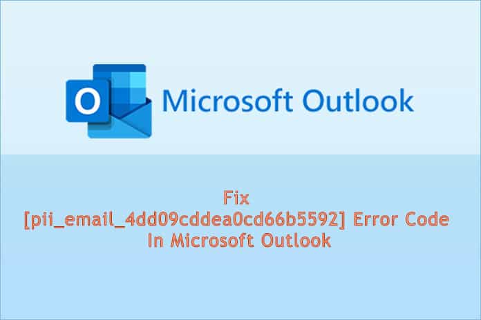Fix [pii_email_4dd09cddea0cd66b5592] Error Code In Microsoft Outlook