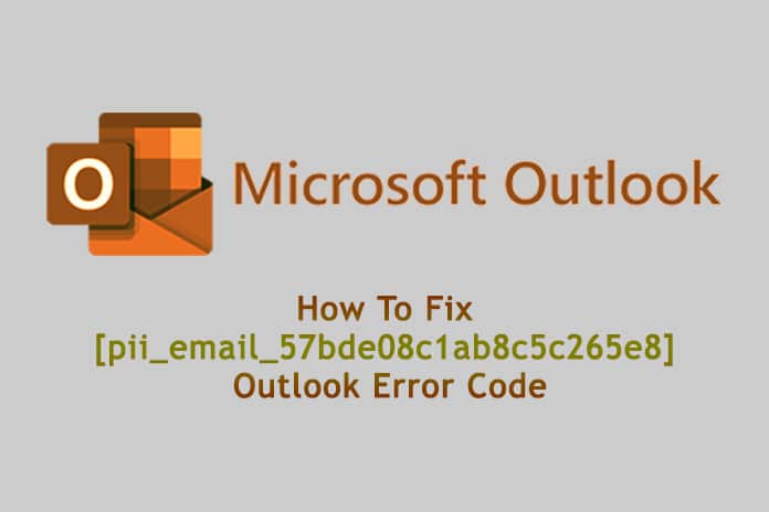 How To Fix [pii_email_57bde08c1ab8c5c265e8] Outlook Error Code
