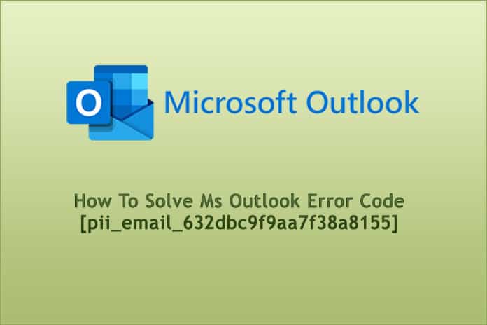 How To Solve Ms Outlook Error Code [pii_email_632dbc9f9aa7f38a8155]