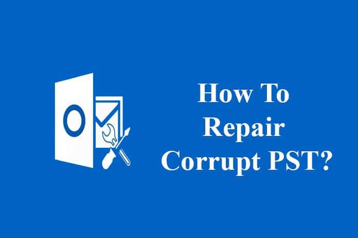 How to Repair Corrupt PST