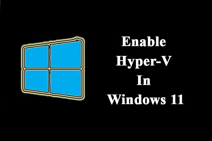 How-To-Enable-Hyper-V-In-Windows-11