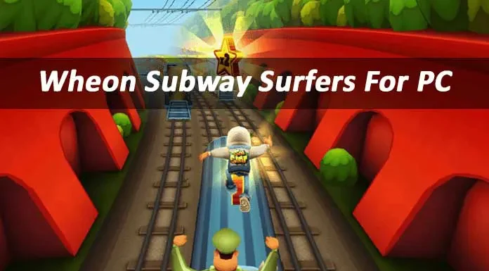 Wheon Subway Surfers For PC